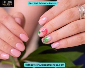 Best Nail Salons in Fresno Stand Out for Quality and Care
