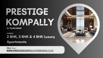 Prestige Kompally Hyderabad - Spaces Designed To Delight You Everyday