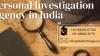 Personal Investigation Agency in India