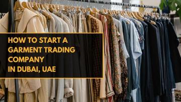 How to open a garments trading business in Dubai - AE Setup