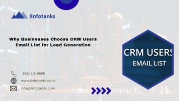 Why Businesses Choose CRM Users Email List for Lead Generation