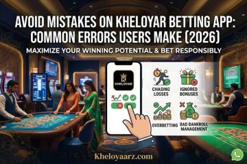 Avoid Mistakes on Kheloyar Betting App: Common Errors Users Make (2026)