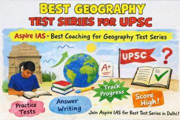 Importance of Geography Test Series for UPSC Preparation
