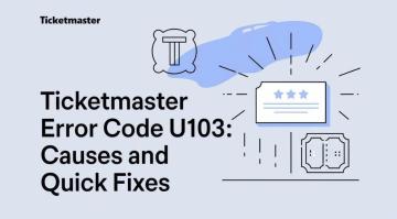 Ticketmaster Error Code U103 – What It Means and How to Fix It