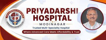 Best Hospital in Modinagar | Trusted Care at Priyadarshi Hospital