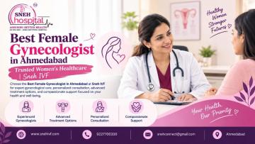 Best Female Gynecologist in Ahmedabad | Trusted Women's Healthcare | Sneh IVF