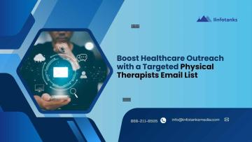 Boost Healthcare Outreach with a Targeted Physical Therapists Email List