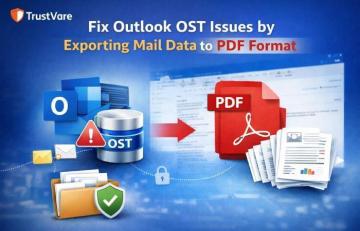 Fix Outlook OST Issues by Exporting Mail Data to PDF Format - TrustVare