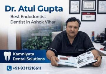 Dr. Atul Gupta Best Endodontist Dentist in Ashok Vihar – Kamniyata Dental Solutions