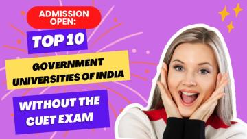 ADMISSION OPEN: Top 10 Government Universities of India without the CUET Exam