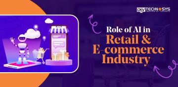 Role of AI in Retail & E-commerce Industry