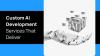 Custom AI Development Services That Deliver