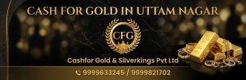 Cashfor Gold & Silverkings in Uttam Nagar | Gold Selling Made Simple