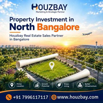 Property Investment in North Bangalore | Houzbay Real Estate Sales Partner in Bangalore