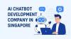 Best AI Chatbot Development Company in Singapore for Businesses