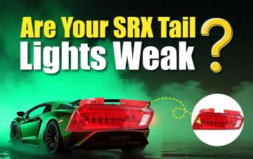 Cadillac SRX Tail Lights Not Bright Enough? Here’s Why
