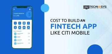 Cost To Develop an App Like CITI Mobile: An Fintech App