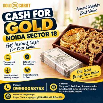 Cash for Gold Noida Sector 18 | Trusted Gold Buyer Nearby