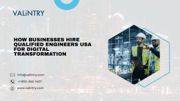 How Businesses Hire Qualified Engineers USA for Digital Transformation