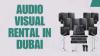 How Much Does AV Rental Cost in Dubai?