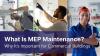 MEP Maintenance: What It’s and Why It Matters for Commercial Buildings