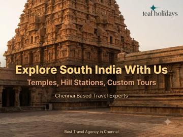 Best Travel Agency in Chennai for Personalised South India Trips