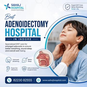 Best Adenoidectomy Hospital in Indore - Sahaj Hospital