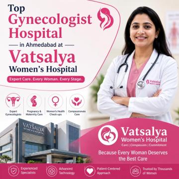 Top Gynecologist Hospital in Ahmedabad at Vatsalya Women’s Hospital