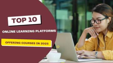 Top 10 Online Learning Platforms Offering Courses in 2025