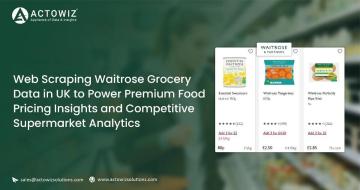 Web Scraping Waitrose Grocery Data in the UK for Competitive Analysis
