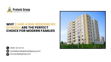 Why 3 and 4 BHK Residencies in Noida Are the Perfect Choice for Modern Families