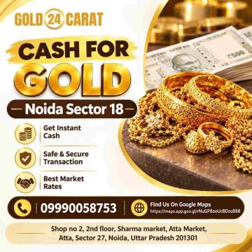 Cash for Gold Noida Sector 18 at Gold 24 Carat Today