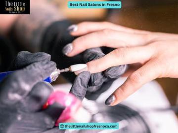 The Best Nail Salons in Fresno for Professional Style