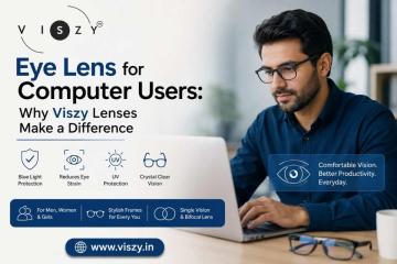 Eye Lens for Computer Users: Why Viszy Lenses Make a Difference