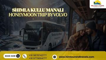 Shimla Kullu Manali Honeymoon Trip by Volvo for a Romantic Escape