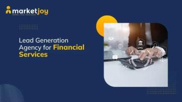 The Lead Generation Agency for Financial Services Firms That Want to Grow Faster | MarketJoy