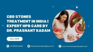 CBD Stones Treatment in India | Expert HPB Care by Dr. Prashant Kadam