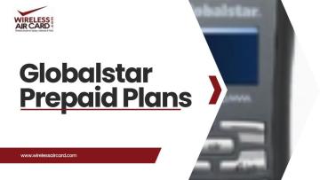 Choosing the Right Globalstar Prepaid Plan for Your Needs