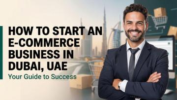 How to Start an E-Commerce Business in Dubai