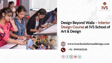 Design Beyond Walls – Interior Design Course at IVS School of Art & Design