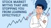 Top 8 Stock Market Myths That Are Stopping You from Learning Effectively