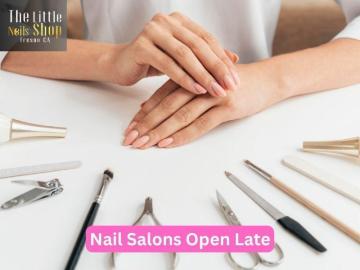 Best Reasons to Visit Nail Salons Open Late Today