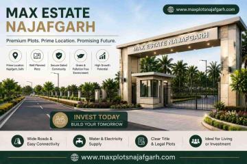 Max Estate Najafgarh – Premium Residential Plots