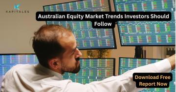 Australian Equity Market Trends Investors Should Follow