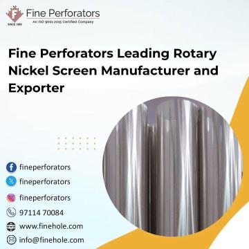 Fine Perforators Leading Rotary Nickel Screen Manufacturer and Exporter