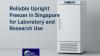 Reliable Upright Freezer in Singapore for Laboratory and Research Use
