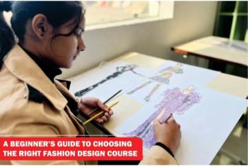 Guide to Choosing the Right Fashion Design Course