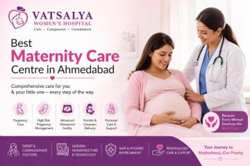 Best Maternity Care Centre in Ahmedabad - Vatsalya Women’s Hospital