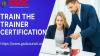 Why Train the Trainer Certification is Essential for Corporate Trainers