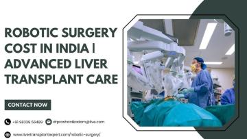 Robotic Surgery Cost in India | Advanced Liver Transplant Care